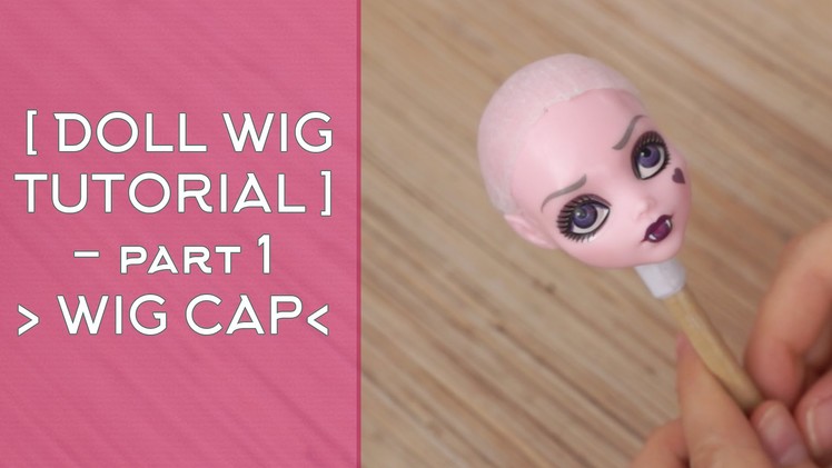 How to make a WIG CAP [ DOLL WIG TUTORIAL ] - part 1 by WillStore