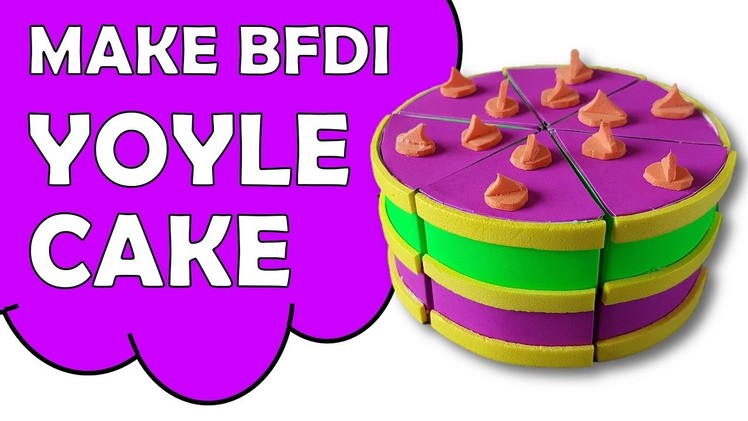 How To Make BFDI YOYLECAKE