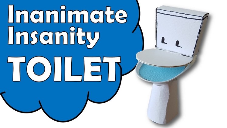How To Make Toilet of Inanimate Insanity