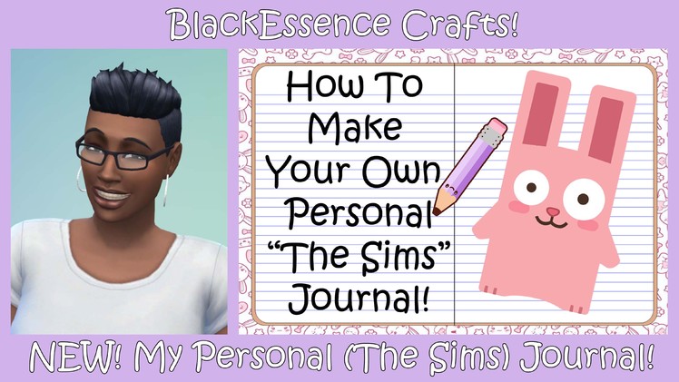 BlackEssence Crafts: How To Make Your Own "The Sims" Journal! NEW VERSION!