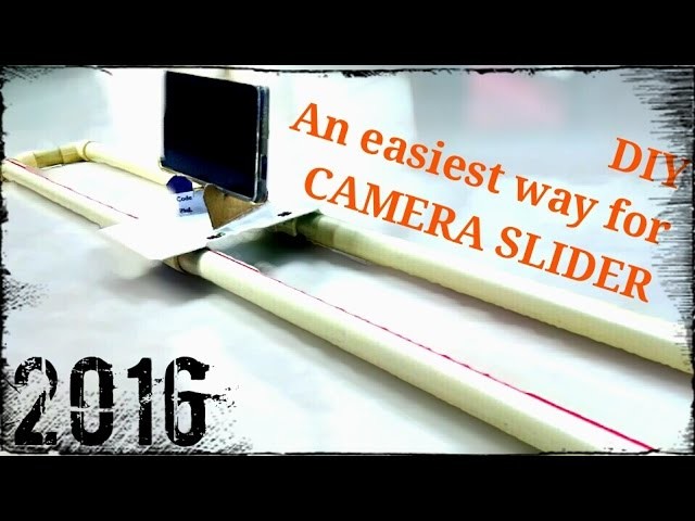 DIY | How to make Camera Slider | An Easiest Way !!!   Sept, 2016