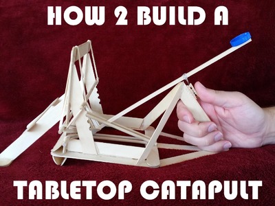 How 2 Build a Tabletop Catapult! (In an hour or less)