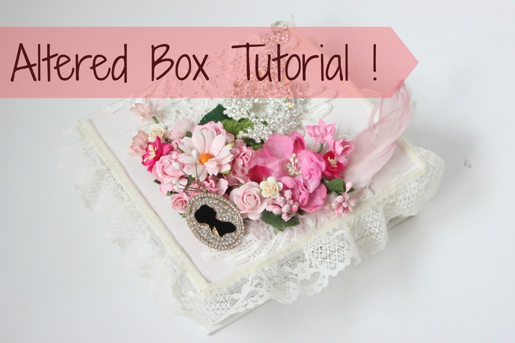 How to alter a Sweet Box into Shabby Chic inspired Box !