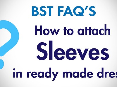 How to attach sleeves in ready made dress? (Hindi) | BST FAQ's
