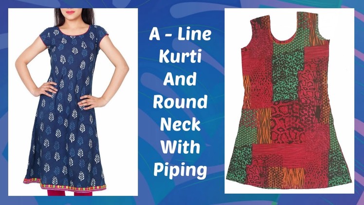 How To Cut And Stitch A Line Kurti And Round Neck With Piping