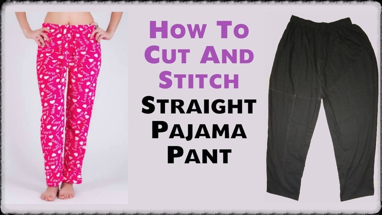 How To Cut And Stitch Straight Pajama Pant