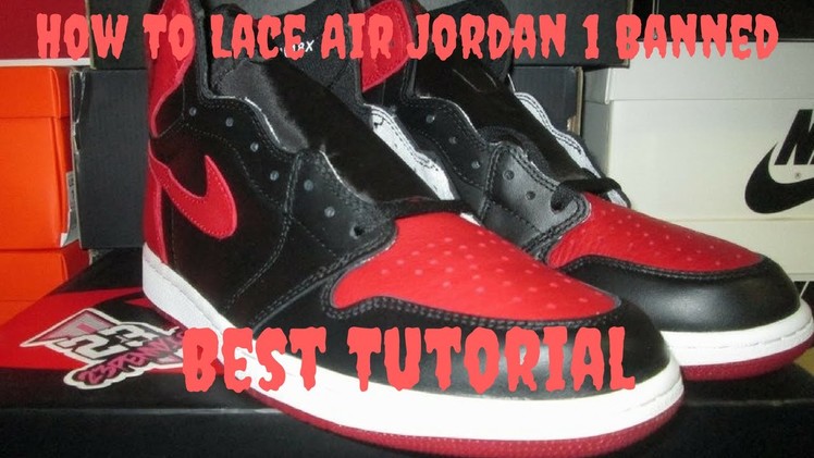 How to Lace Air Jordan 1  Banned Tutorial