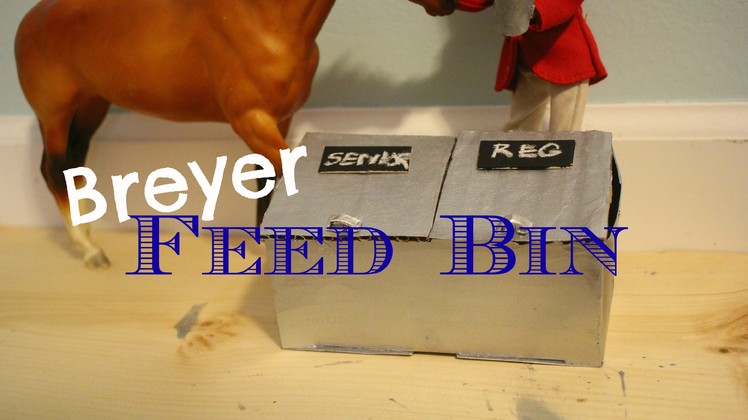 || How to make a || Breyer Feed Bin ||