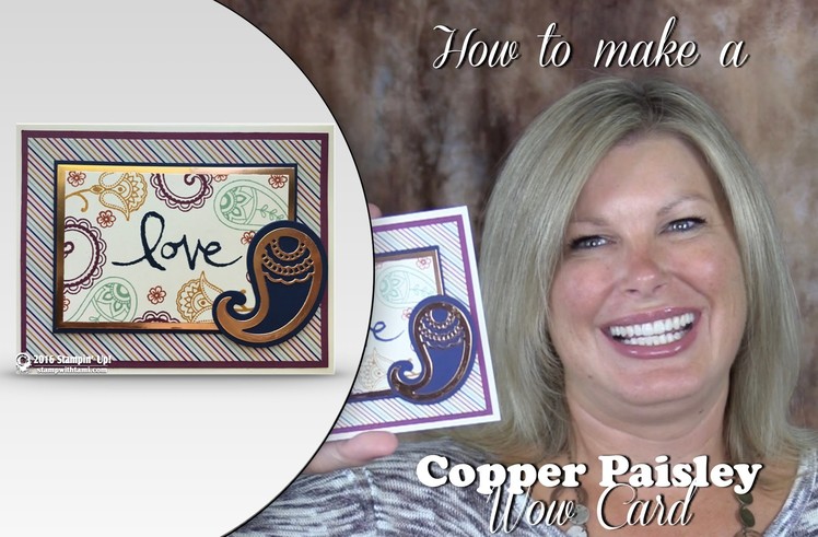 How to make a Copper Paisley WOW card featuring Stampin Up Paisleys Bundle