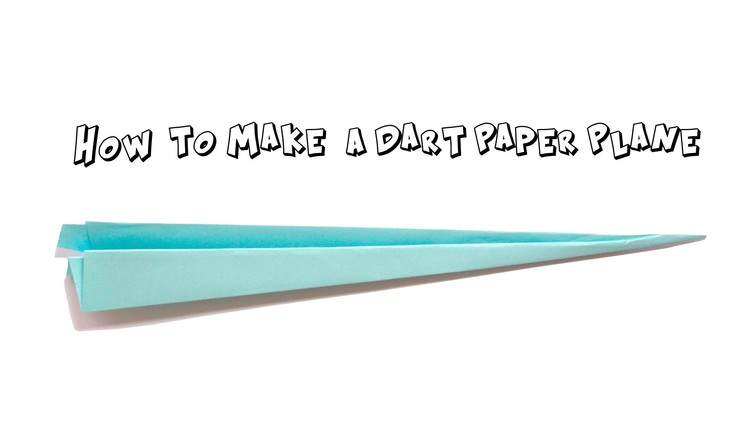 How to Make a Dart Paper Plane