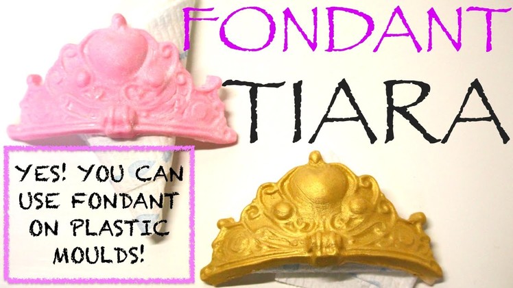 How to make a FONDANT TIARA WITH A CHOCOLATE PLASTIC MOULD!