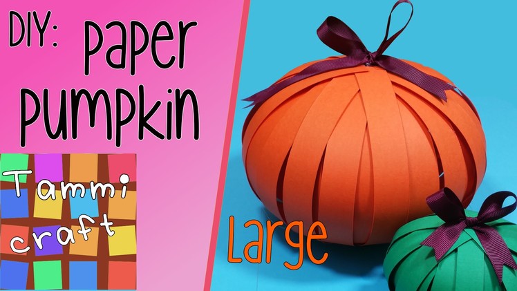 How to Make a Paper Pumpkin - Large Version of Paper Pumpkin