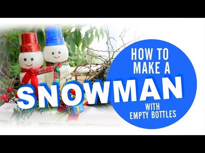 How To Make A Snowman from Empty Bottles