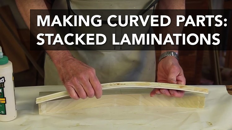 How to Make Curved Wood Parts with Stacked Laminations