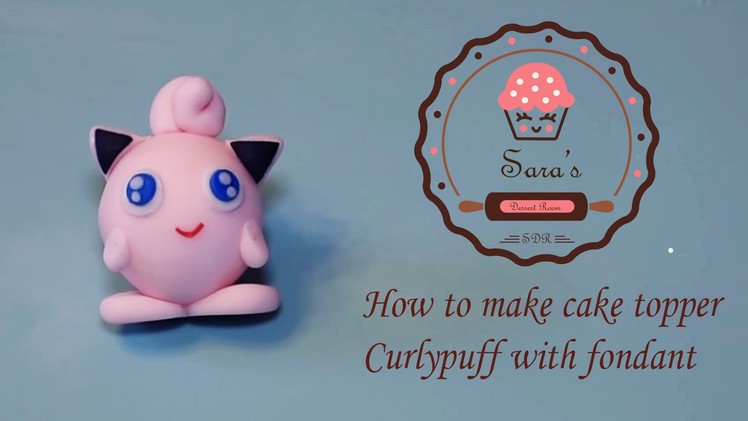 How to make Poke Curlypuff as cake topper with fondant