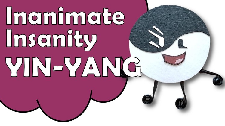 How To Make Yin-Yang of Inanimate Insanity