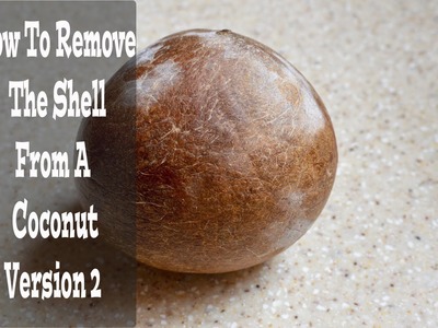 How To Remove The Coconut Shell From A Coconut Version 2! (View in HD)