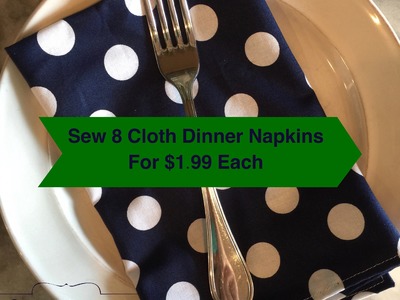 How to sew a set of 8 cloth napkins for $1.99 each