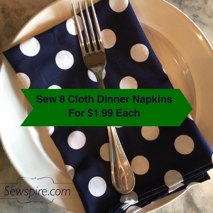 How to sew a set of 8 cloth napkins for $1.99 each