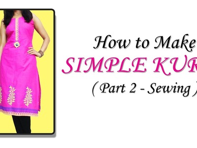 How to Stitch Simple Kurti ( Part 2 - SEWING )