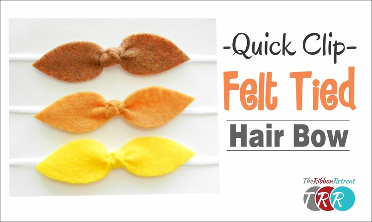 Quick Clip -  How to Make a Felt Tied Hair Bow - TheRibbonRetreat.com