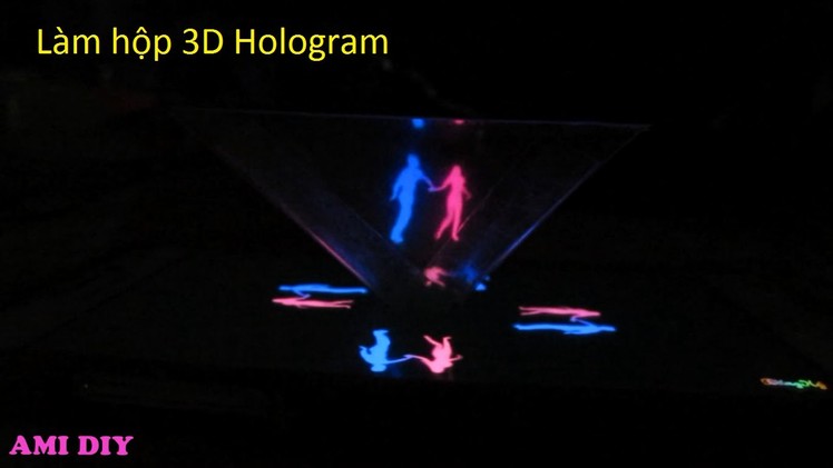 DIY- How to make 3D hologram. Trò chơi làm hộp 3d xem hoạt hình Hologram. Ami DIY