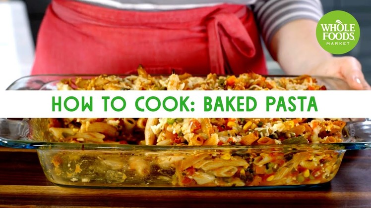 How to Cook: Baked Pasta | Freshly Made | Whole Foods Market