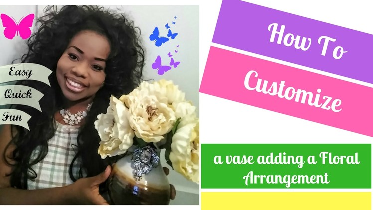How To Customize Your Vase and Floral Arranagement