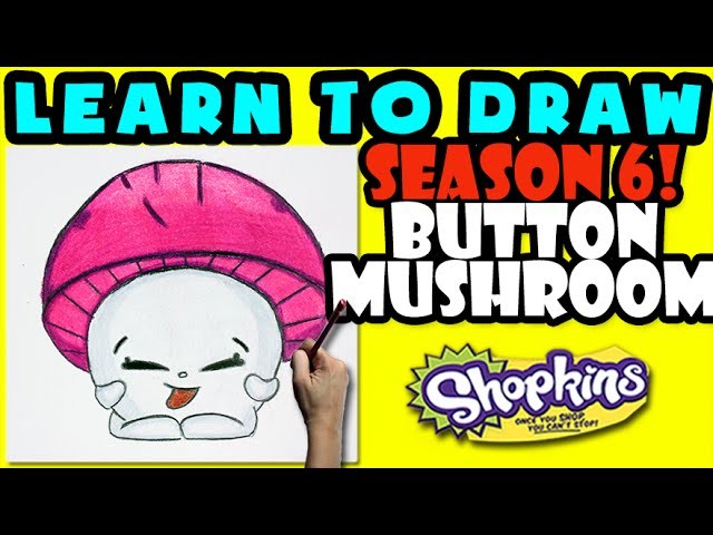 How To Draw Shopkins SEASON 6: Button Mushroom, Step By Step Season 6 Shopkins Drawing Shopkins