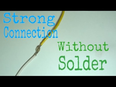 How to make a strong wire connection without solder.