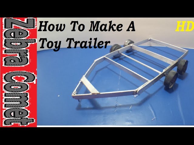 How To Make A Toy Trailer 2
