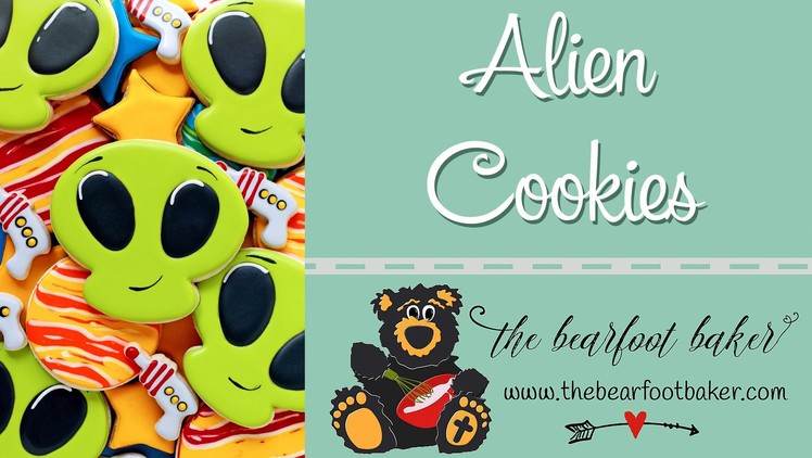 How to Make Alien Cookies | The Bearfoot Baker