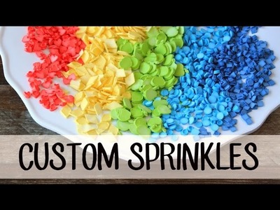 How to Make Your Own CUSTOM SPRINKLES!!
