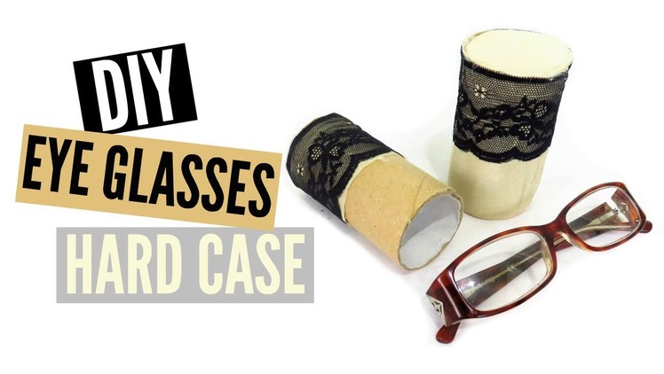 DIY Eye Glasses Case (Hard Shell w. Toilet Paper Roll)