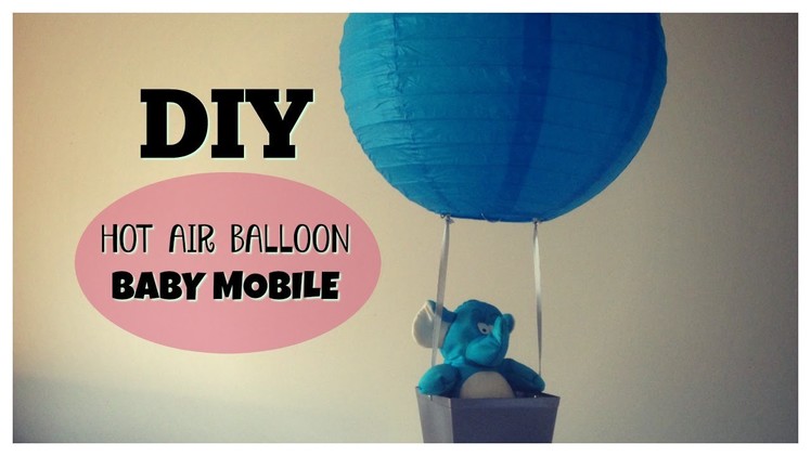 DIY | HOT AIR BALLOON BABY MOBILE