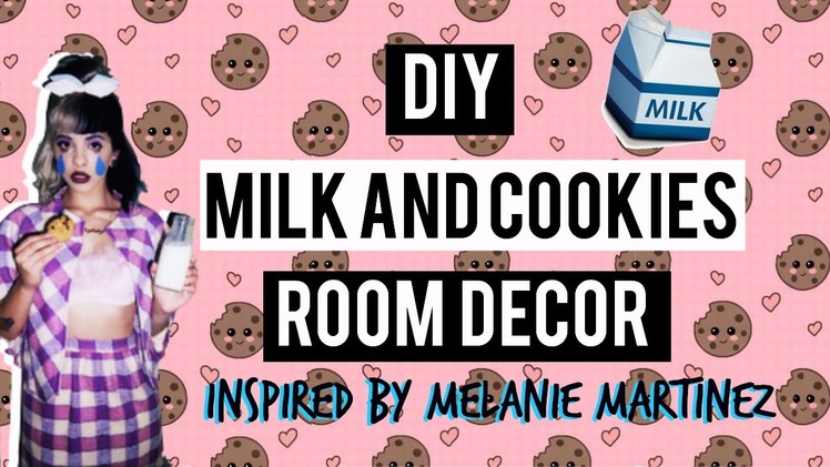 DIY Milk & Cookies Room Decor! Melanie Martinez Inspired!