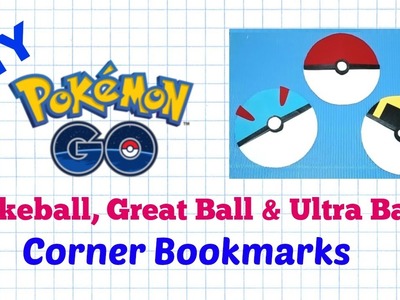 DIY Pokemon Go Pokeball, Great Ball & Ultra Ball Corner Bookmarks