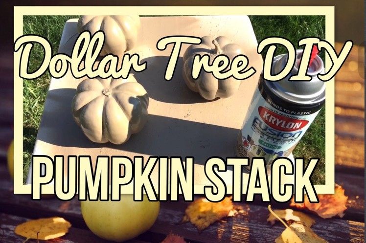 Fall DIY | Dollar Tree Pumpkin Stack | 2016