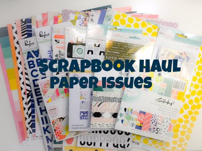 Scrapbook Haul. Paper Issues. Maggie Holmes.Dear Lizzy. Paige Evans
