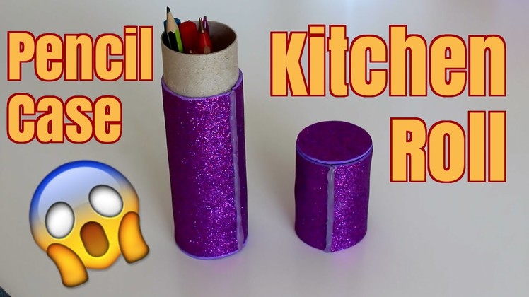 BACK TO SCHOOL Kitchen Roll-Pencil Case | The DIY Channel