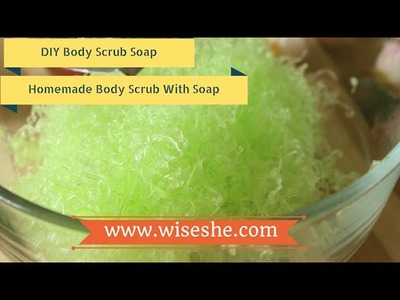 Best Homemade Body Scrub In India | DIY Body Scrub Soap |WiseShe