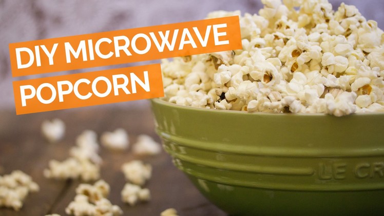 DIY Microwave Popcorn Recipe