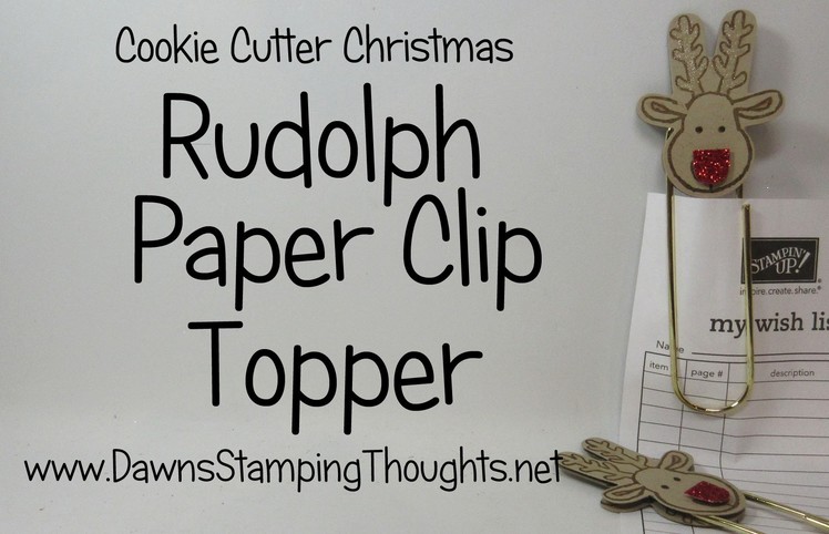 Rudolph Paper Clip Topper using Cookie Cutter Christmas  from Stampin'Up!