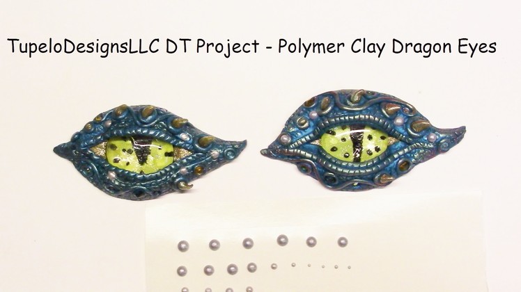 TupeloDesignsLLC DT Project  -  Polymer Clay Dragon Eyes + Bonus