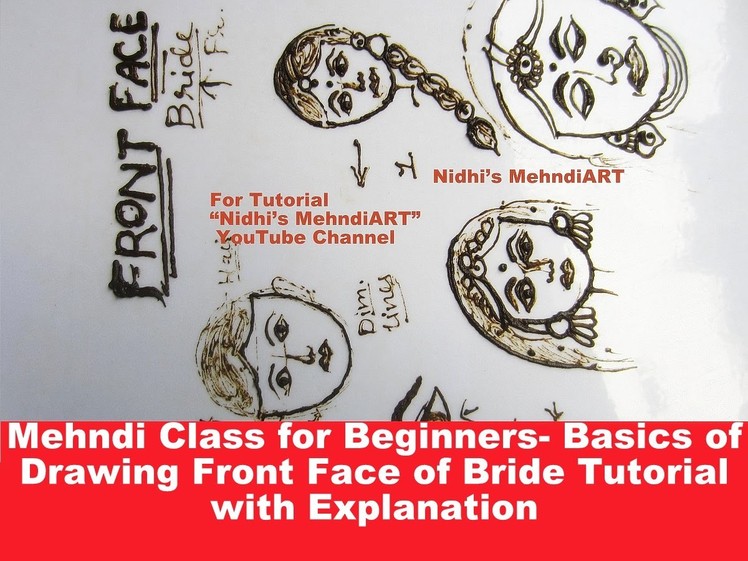 Mehndi Class for Beginners- Basics of Drawing Front Face of Bride Tutorial with Explanation