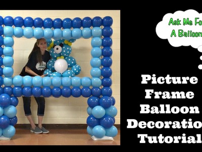 Picture Frame Balloon Decoration Tutorial