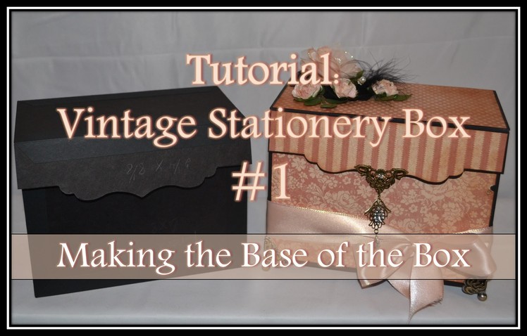 Tutorial: Vintage Stationery Box #1 - Making the Base of the Box
