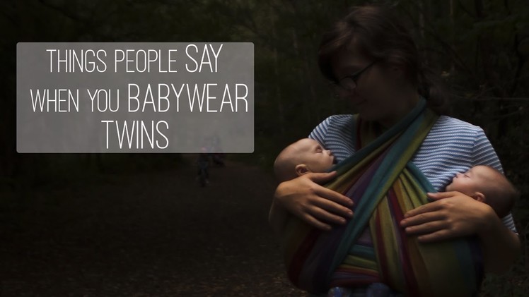 Babywearing Twins: How DOES she do it?  And the things people say.