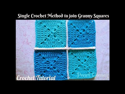 Crochet Made Easy - How to Join Granny Squares - Single Crochet Method (Tutorial) ♥ Pearl Gomez ♥