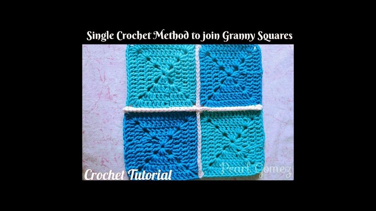 Crochet Made Easy - How to Join Granny Squares - Single Crochet Method (Tutorial) ♥ Pearl Gomez ♥